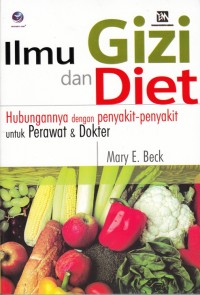 ILMU GIZI DAN DIET: HUBUNGANNYA DENGAN PENYAKIT-PENYAKIT UNTUK PERAWAT & DOKTER