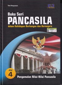 Buku Seri PANCASILA dalam Kehidupan Berbangsa dan Bernegara: Pengamalan Nilai-Nilai (Jilid 4)