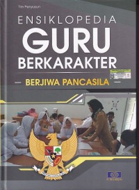ENSIKLOPEDIA GURU BERKARAKTER: BERJIWA PANCASILA(JILID 1)
