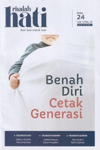Risalah Hati 24 Vol.II/No.12 Juli 2024: Benah Diri Cetak Generasi