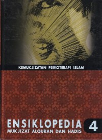 ENSIKLOPEDIA MUKJIZAT AL-QURAN DAN HADIS : KEMUKJIZATAN PSIKOTERAPI ISLAM