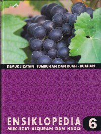 ENSIKLOPEDIA MUKJIZAT AL-QURAN DAN HADIS : KEMUKJIZATAN TUMBUHAN DAN BUAH-BUAHAN