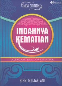 INDAHNYA KEMATIAN: DILENGKAPI DOA - DOA KEMATIAN