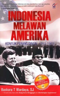 INDONESIA MELAWAN AMERIKA KONFLIK PERANG DINGIN 1953-1963