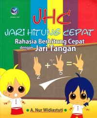 JHC JARI HITUNG CEPAT: RAHASIA BERHITUNG CEPAT DENGAN JARI TANGAN