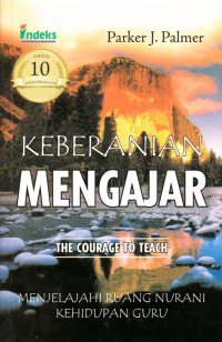 KEBERANIAN MENGAJAR: MENJELAJAHI RUANG NURANI KEHIDUPAN GURU