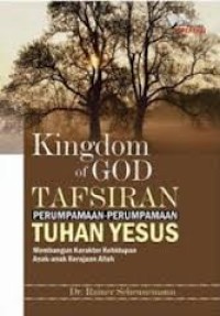 KINGDOM OF GOD TAFSIRAN PERUMPAMAAN-PERUMPAMAAN TUHAN YESUS