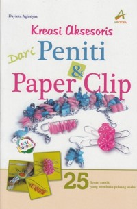 KREASI AKSESORI DARI PENITI DAN PAPER CLIP