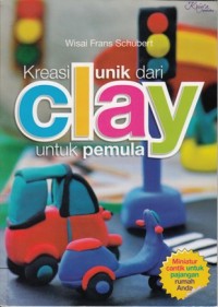 KREASI UNIK DARI CLAY UNTUK PEMULA