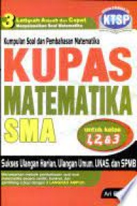 KUPAS MATEMATIKA SMA UNTUK KELAS 1, 2, & 3