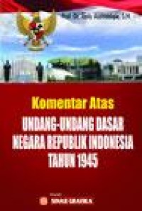 KOMENTAR ATAS UNDANG-UNDANG DASAR NEGARA REPUBLIK INDONESIA TAHUN 1945