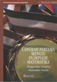 LANGKAH PERTAMA MENUJU OLIMPIADE MATEMATIKA: MENGGUNAKAN KOMPETISI MATEMATIKA AMERIKA