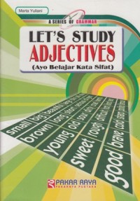 LET'S STUDY ADJECTIVES : (AYO BELAJAR KATA SIFAT)