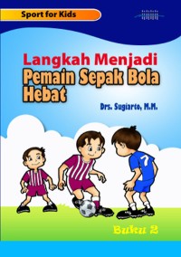 Langkah Menjadi Pemain Sepak Bola Hebat (Buku 2)