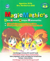 MAGICMATEMATHIC'S 1: CARA KREATIF BELAJAR MATEMATIKA