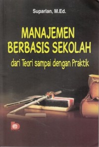 MANAJEMEN BERBASIS SEKOLAH DARI TEORI SAMPAI DENGAN PRAKTIK