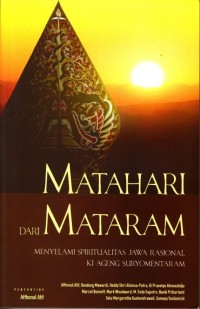 MATAHARI DARI MATARAM: MENYELAMI SPIRITUALITAS JAWA RASIONAL KI AGENG SURYOMENTARAM