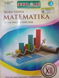MATEMATIKA UNTUK SMA/MA/SMK/MAK KELAS XII : BUKU SISWA