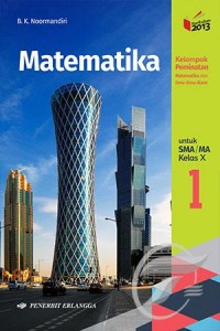 MATEMATIKA UNTUK SMA/MA KELAS X KELOMPOK PEMINATAN MATEMATIKA DAN ILMU - ILMU ALAM