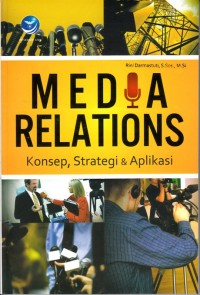 MEDIA RELATIONS: KONSEP, STRATEGI, DAN APLIKASI