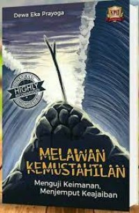 MELAWAN KEMUSTAHILAN: MENGIKUTI KEIMANAN, MENJEMPUT KEAJAIBAN