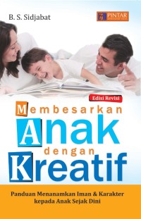 MEMBESARKAN ANAK DENGAN REATIF (EDISI REVISI): PANDUAN MENANAMKAN IMAN & KARAKTER KEPADA ANAK SEJAK DINI