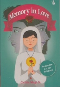 MEMORY IN LOVE: KUMPULAN CERPEN KRISTIANI