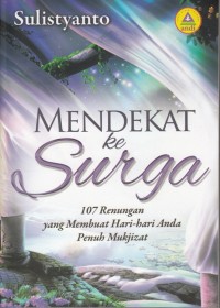 MENDEKAT KE SURGA: 107 RENUNGAN YANG MEMBUAT HARI - HARI ANDA PENUH MUKJIZAT