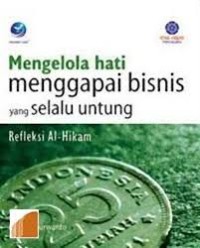 MENGELOLA HATI MENGGAPAI BISNIS YANG SELALU UNTUNG, REFLEKSI AL- HIKAM