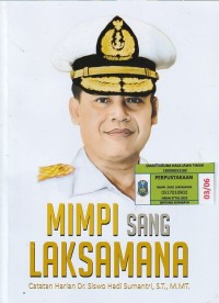 MIMPI SANG LAKSAMANA: Catatan Harian Dr. Siswo Hadi Sumantri