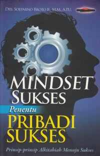 MINDSET SUKSES PENENTU PRIBADI SUKSES: PRINSIP - PRINSIP ALKITABIAH MENUJU SUKSES