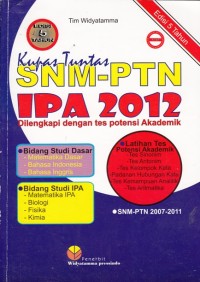 KUPAS TUNTAS SNM-PTN IPA 2012: DILENGKAPI DENGAN TES POTENSI AKADEMIK