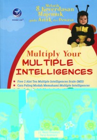 MULTIPLY YOUR MULTIPLE INTELLIGENCES: MELATIH 8 KECERDASANMAJEMUK PADA ANAK DAN DEWASA