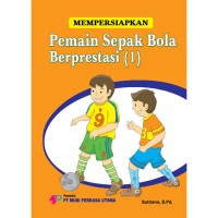 Mempersiapkan Sepak Bola Berprestasi : (1)