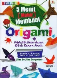 5 MENIT [MAHIR] MEMBUAT ORIGAMI: MELATIH KECERDASAN OTAK KANAN ANAK