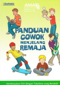 PANDUAN COWOK MENJELANG REMAJA: MEMBIASAKAN DIRI DENGAN TUBUH YANG BERUBAH