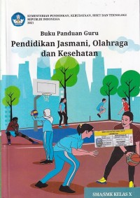 Buku Panduan Guru Pendidikan Jasmani, Olahraga dan Kesehatan SMA/SMK Kelas X