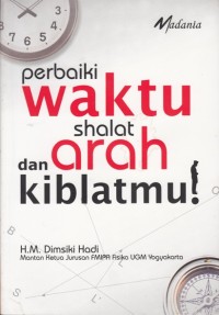 PERBAIKI  WAKTU SHALAT DAN ARAH KIBLATMU