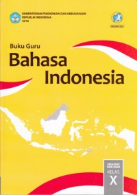 BAHASA INDONESIA SMA/MA/SMK/MAK KELAS (K13 - 2016): BUKU GURU