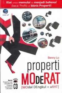 PROPERTI MODERAT (MODAL DENGKUL DAN URAT): KIAT UNTUK MEMULAI DAN BAHENOL (BACA: PROFOT) DI BISNIS PROPERTI!