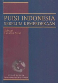 PUISI INDONESIA SEBELUM KEMERDEKAAN: SEBUAH CATATAN AWAL