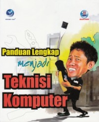 PANDUAN LENGKAP MENJADI TEKNISI KOMPUTER