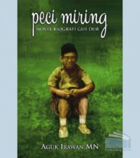 PECI MIRING : NOVEL BIOGRAFI GUS DUR