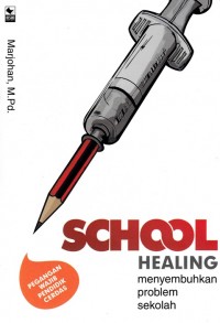 SCHOOL HEALING: MENYEMBUHKAN PENYAKIT SEKOLAH
