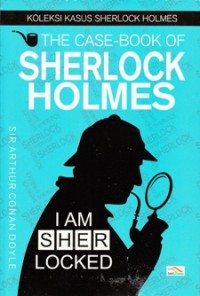 THE CASE - BOOK OF SHERLOCK HOLMES: KOLEKSI KASUS  SHERLOCK HOLMES