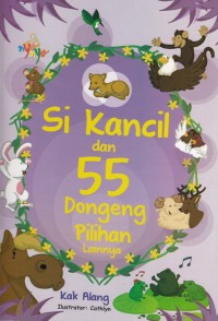 SI KANCIL DAN 55 DONGENG PILIHAN LAINNYA