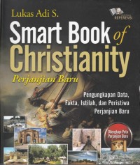 SMART BOOK OF CHRISTIANITY (PERJANJIAN BARU: PENGUNGKAPAN DATA, FAKTA, ISTILAH, DAN PERISTIWA PERJANJIAN BARU