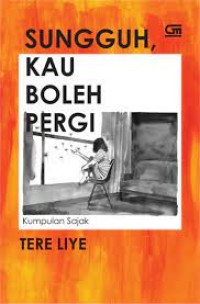 SUNGGUH, KAU BOLEH PERGI: KUMPULAN SAJAK