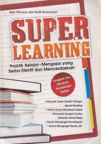 SUPER LEARNING: Praktik Belajar-Mengajar yang Serba Efektif dan Mencerdaskan