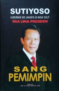 SUTIYOSO GUBERNUR DKI JAKARTA DI MASA SULIT ERA LIMA PRESIDEN
